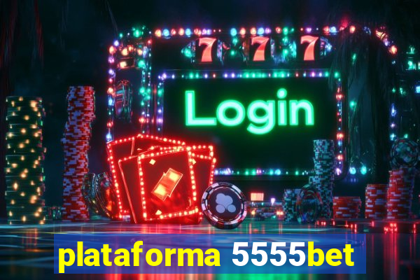 plataforma 5555bet